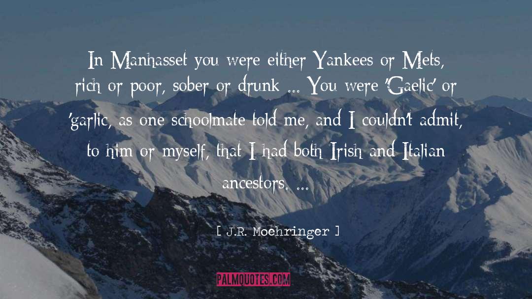 J.R. Moehringer Quotes: In Manhasset you were either