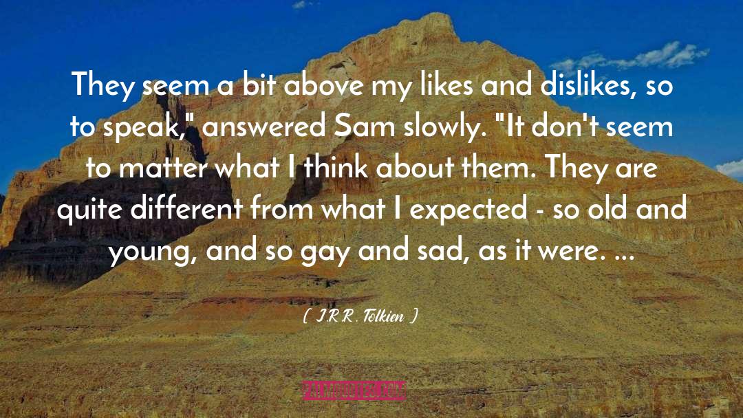 J.R.R. Tolkien Quotes: They seem a bit above