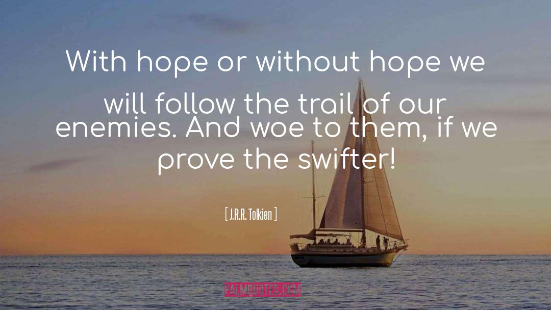 J.R.R. Tolkien Quotes: With hope or without hope