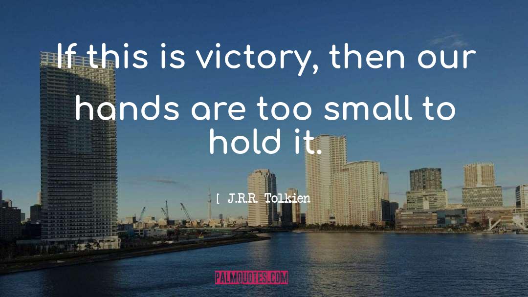 J.R.R. Tolkien Quotes: If this is victory, then