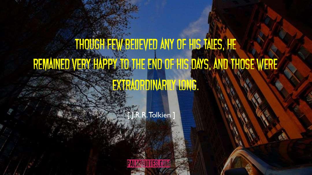 J.R.R. Tolkien Quotes: though few believed any of