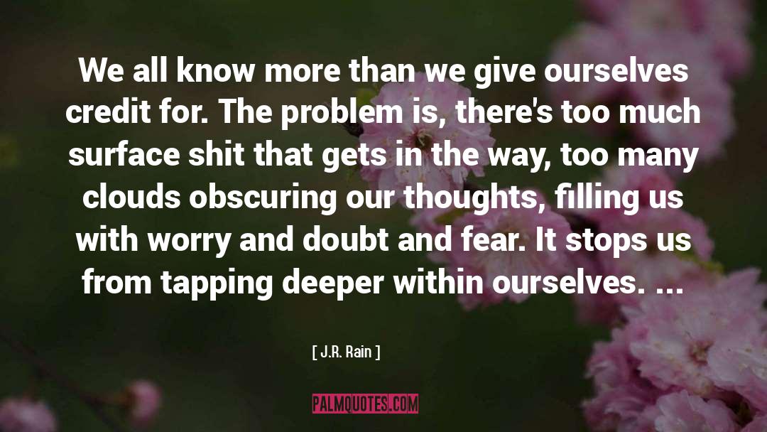 J.R. Rain Quotes: We all know more than