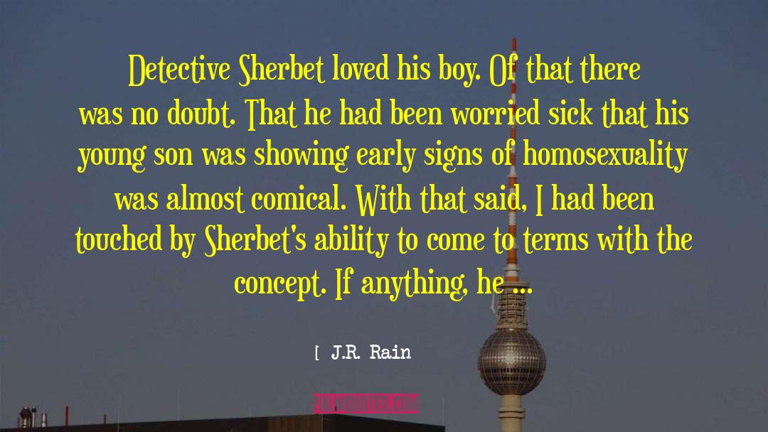 J.R. Rain Quotes: Detective Sherbet loved his boy.