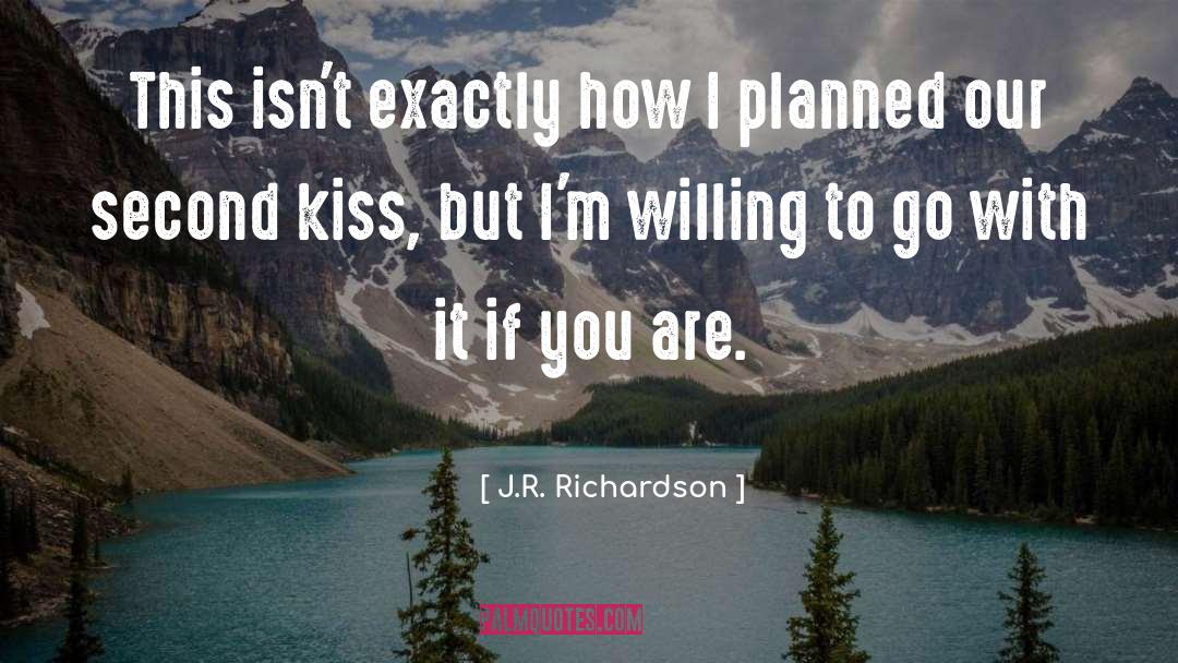 J.R. Richardson Quotes: This isn't exactly how I