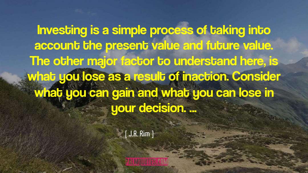 J.R. Rim Quotes: Investing is a simple process