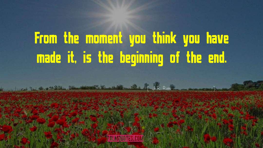 J.R. Rim Quotes: From the moment you think