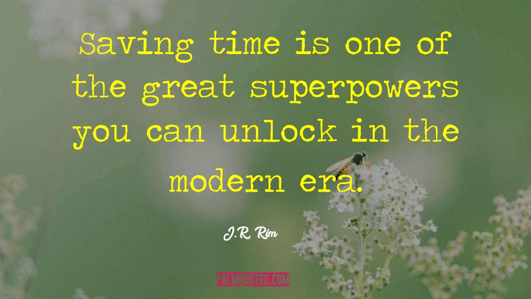 J.R. Rim Quotes: Saving time is one of