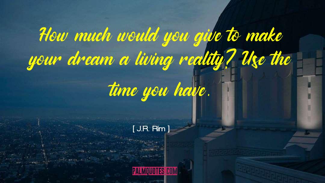 J.R. Rim Quotes: How much would you give