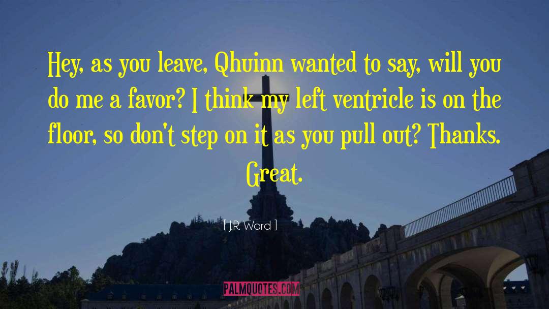 J.R. Ward Quotes: Hey, as you leave, Qhuinn