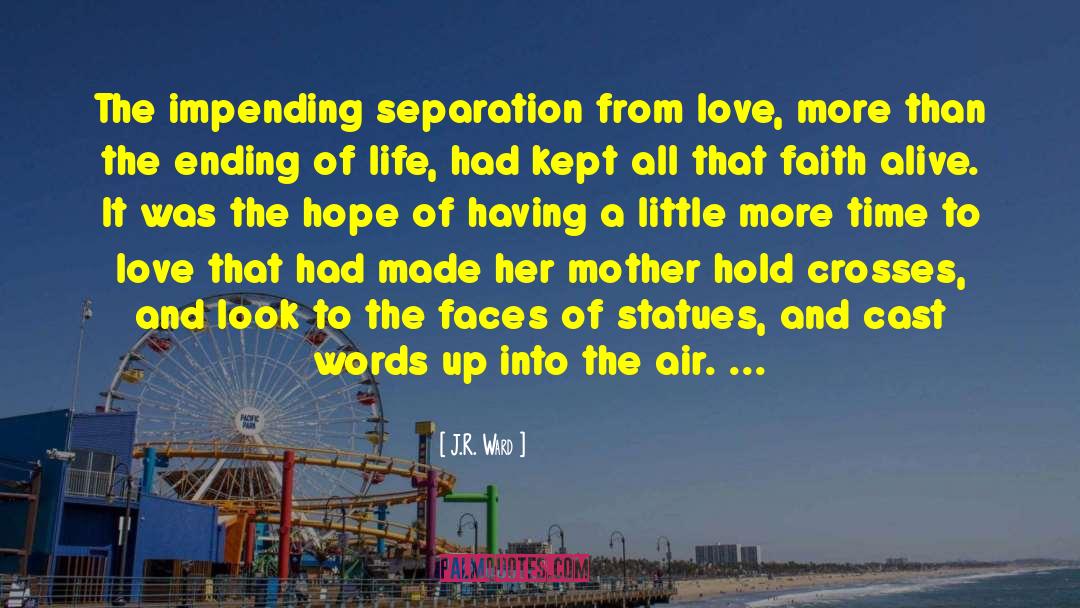 J.R. Ward Quotes: The impending separation from love,