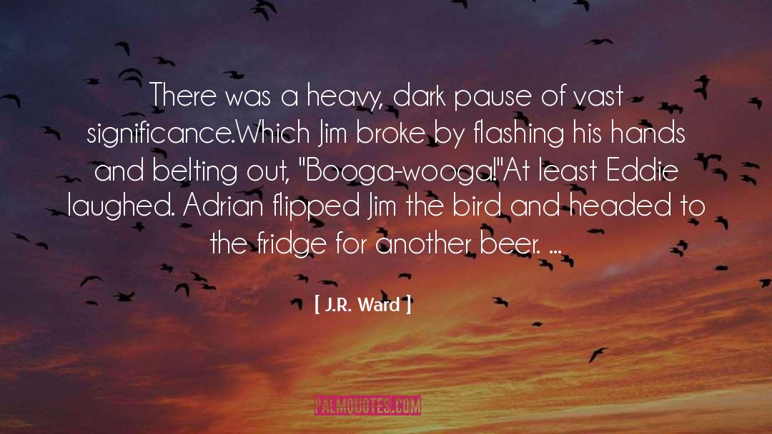 J.R. Ward Quotes: There was a heavy, dark