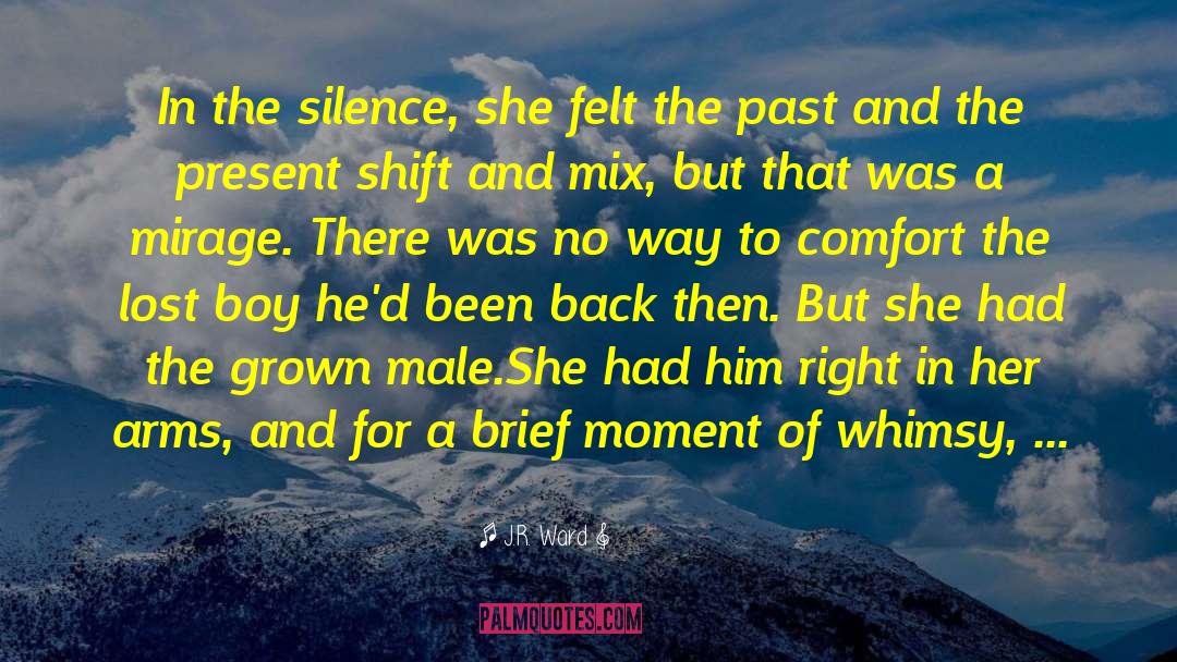 J.R. Ward Quotes: In the silence, she felt