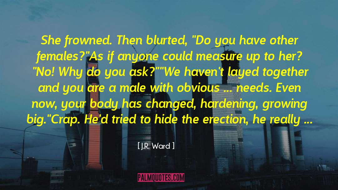 J.R. Ward Quotes: She frowned. Then blurted, 