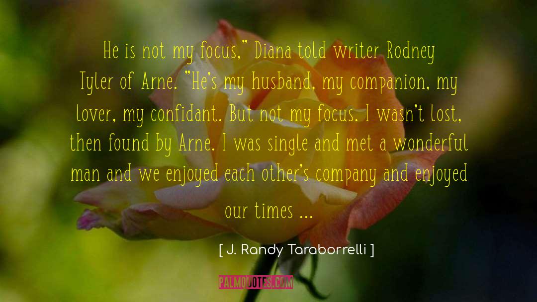 J. Randy Taraborrelli Quotes: He is not my focus,