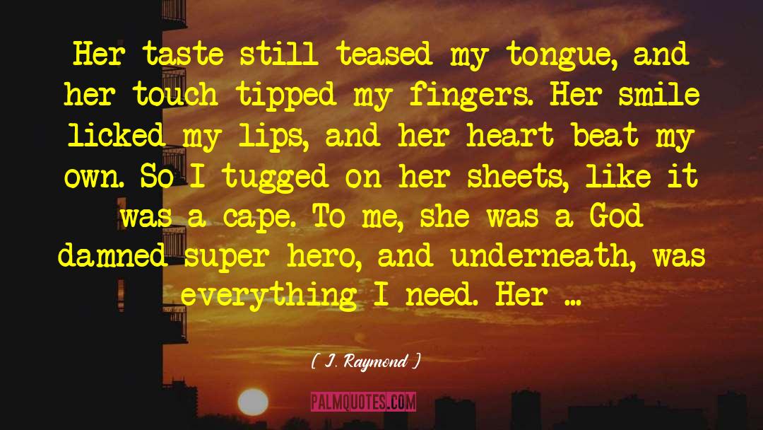 J. Raymond Quotes: Her taste still teased my