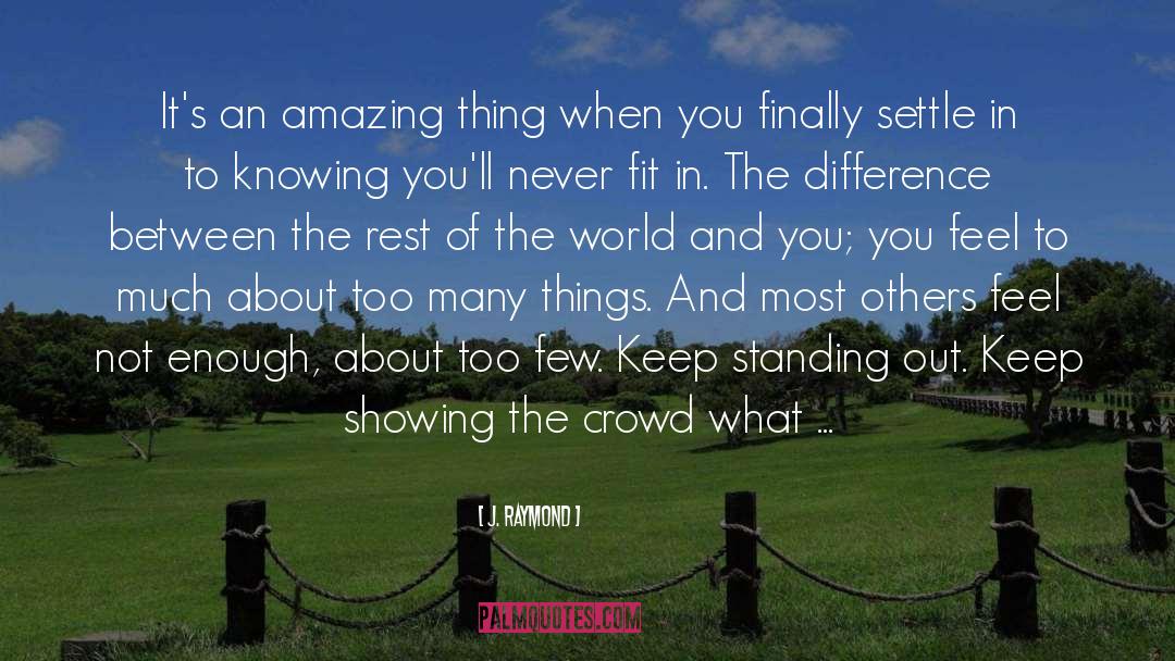 J. Raymond Quotes: It's an amazing thing when