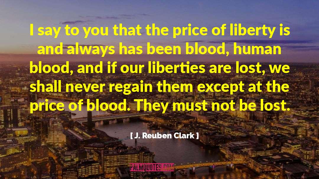 J. Reuben Clark Quotes: I say to you that