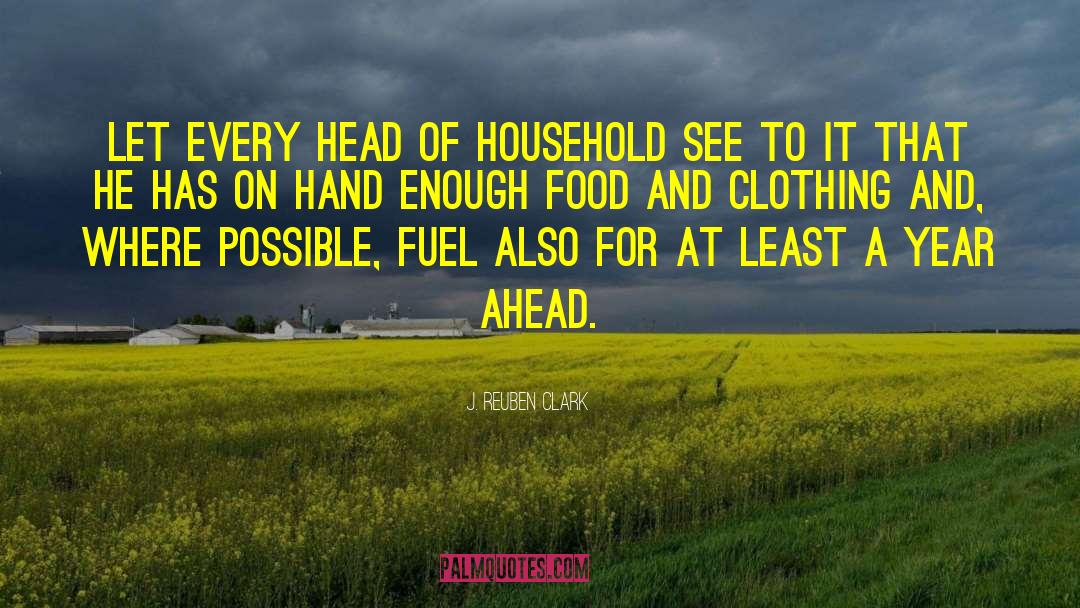 J. Reuben Clark Quotes: Let every head of household