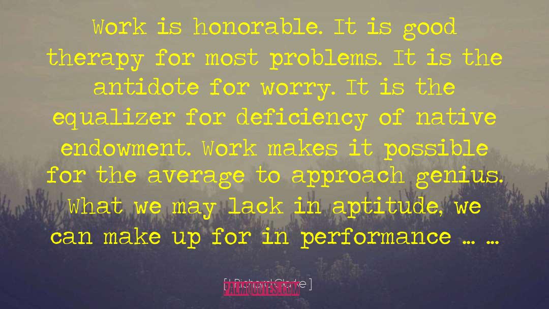 J. Richard Clarke Quotes: Work is honorable. It is