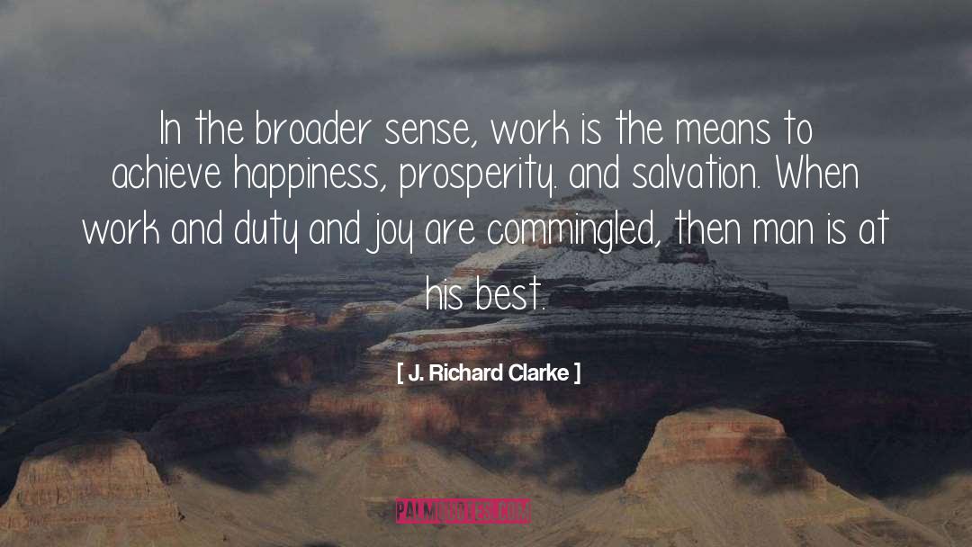 J. Richard Clarke Quotes: In the broader sense, work