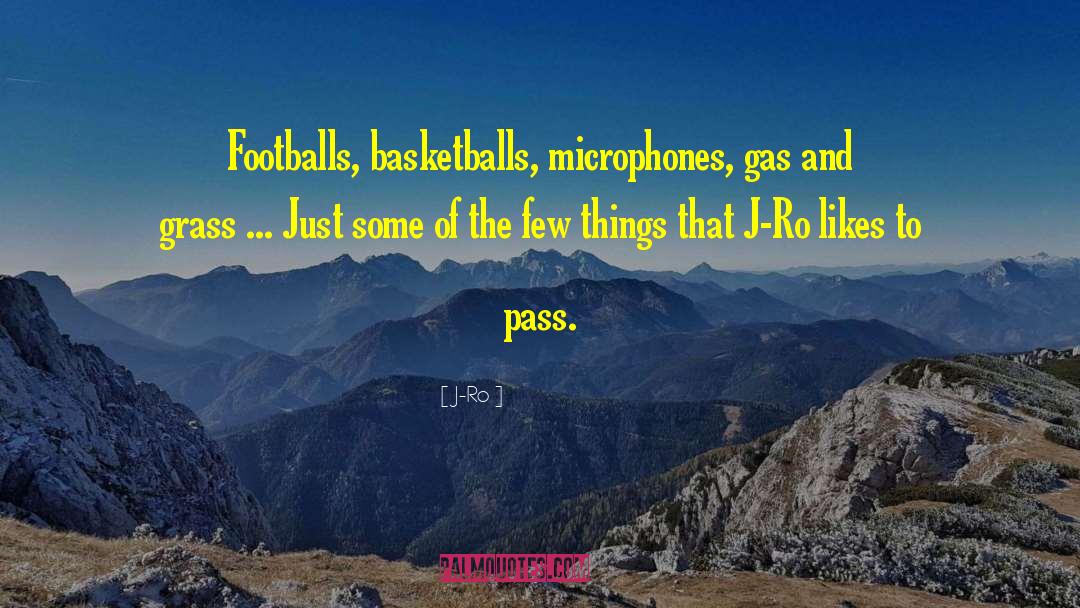 J-Ro Quotes: Footballs, basketballs, microphones, gas and