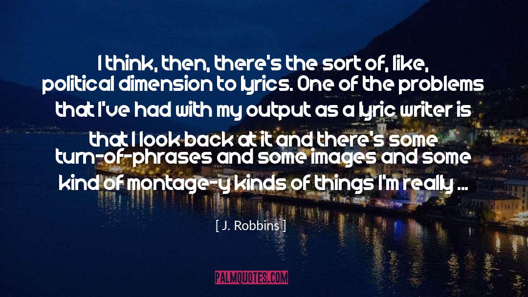 J. Robbins Quotes: I think, then, there's the
