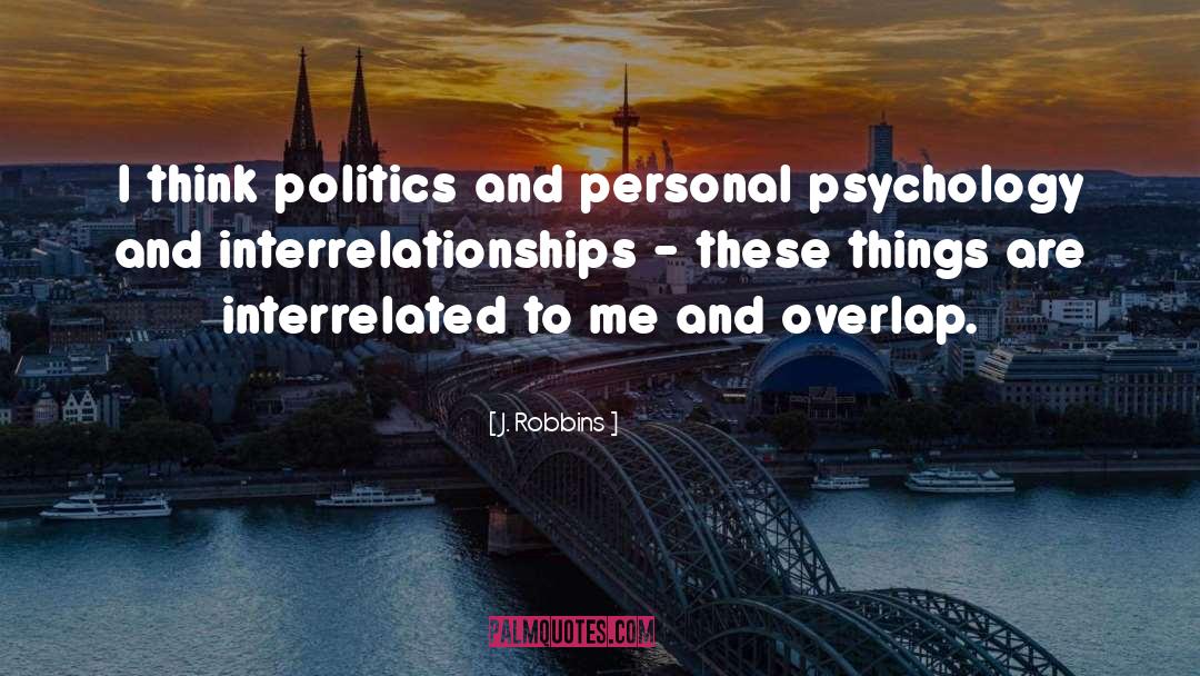 J. Robbins Quotes: I think politics and personal