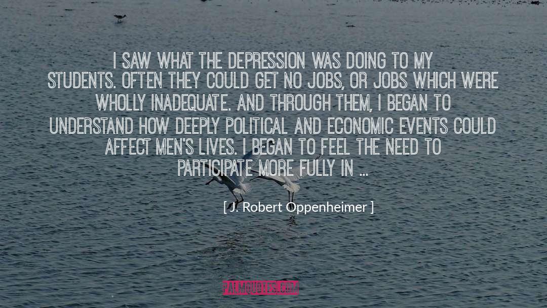 J. Robert Oppenheimer Quotes: I saw what the Depression