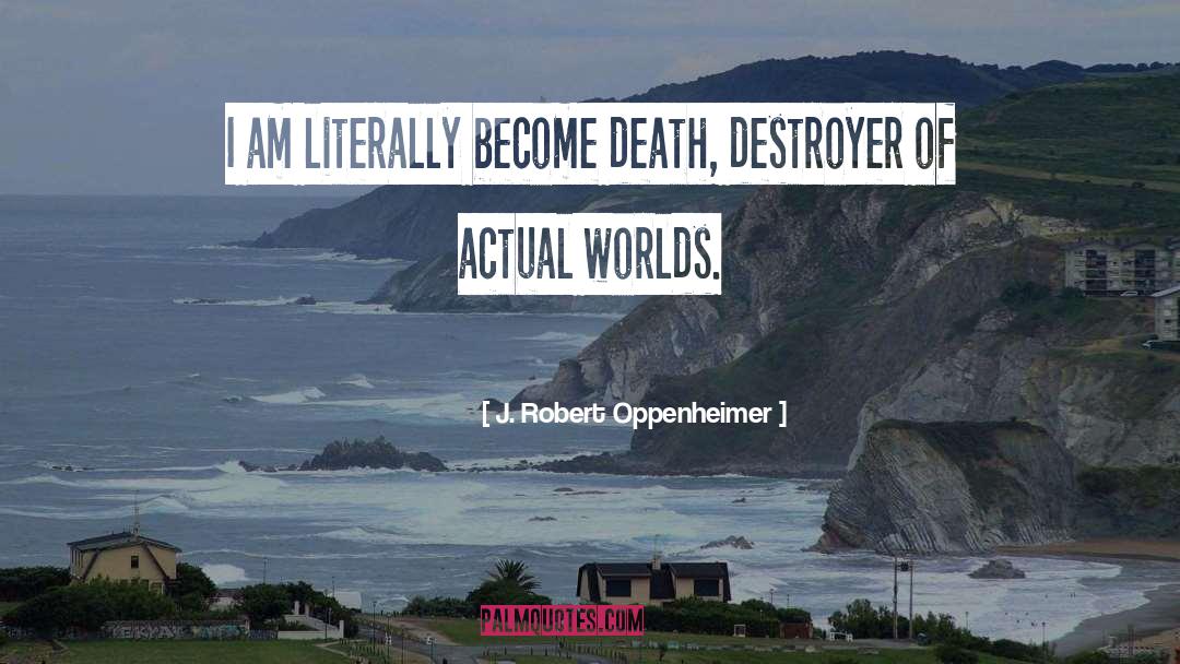 J. Robert Oppenheimer Quotes: I am literally become death,