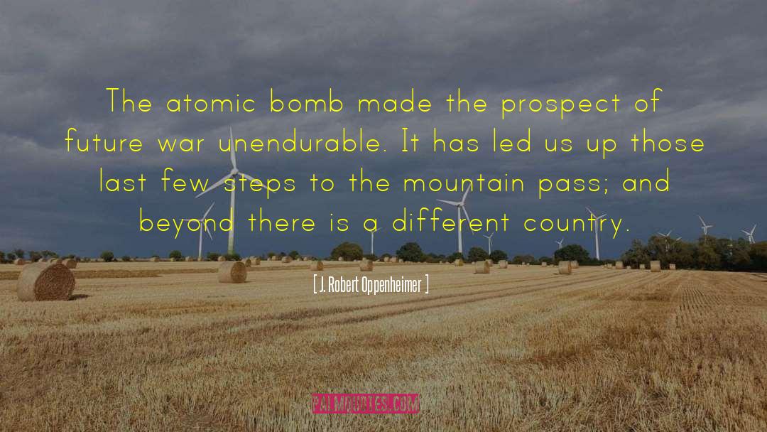 J. Robert Oppenheimer Quotes: The atomic bomb made the