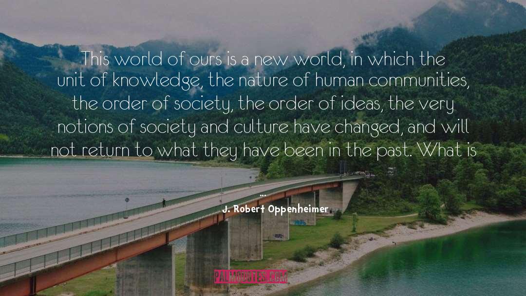 J. Robert Oppenheimer Quotes: This world of ours is