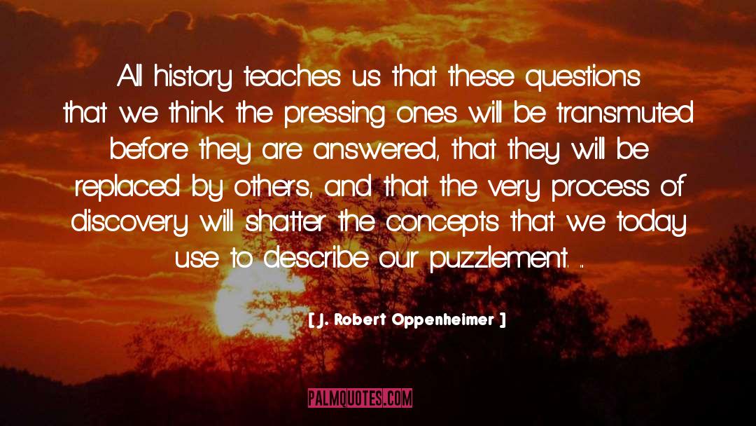 J. Robert Oppenheimer Quotes: All history teaches us that