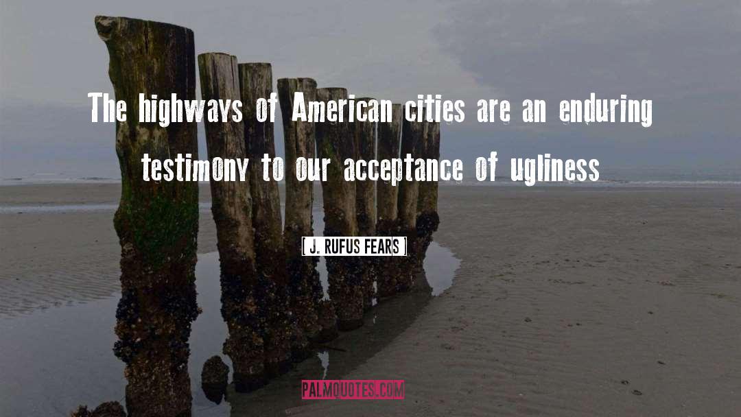 J. Rufus Fears Quotes: The highways of American cities