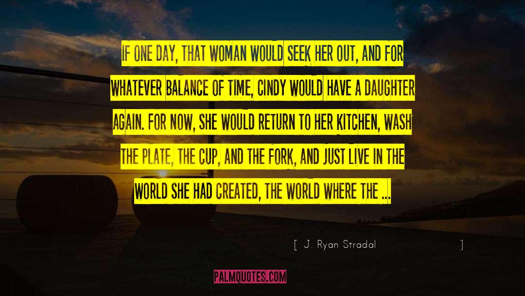 J. Ryan Stradal Quotes: if one day, that woman