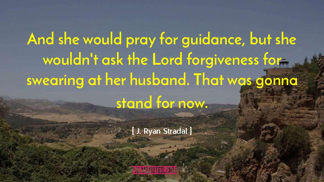 J. Ryan Stradal Quotes: And she would pray for