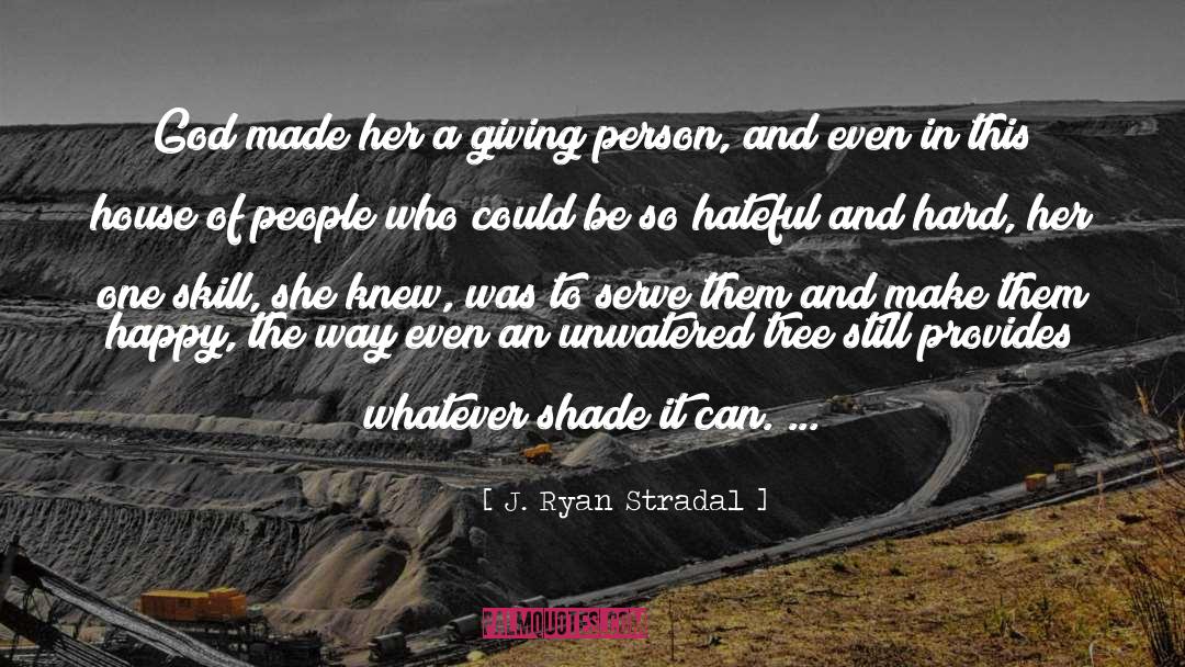 J. Ryan Stradal Quotes: God made her a giving