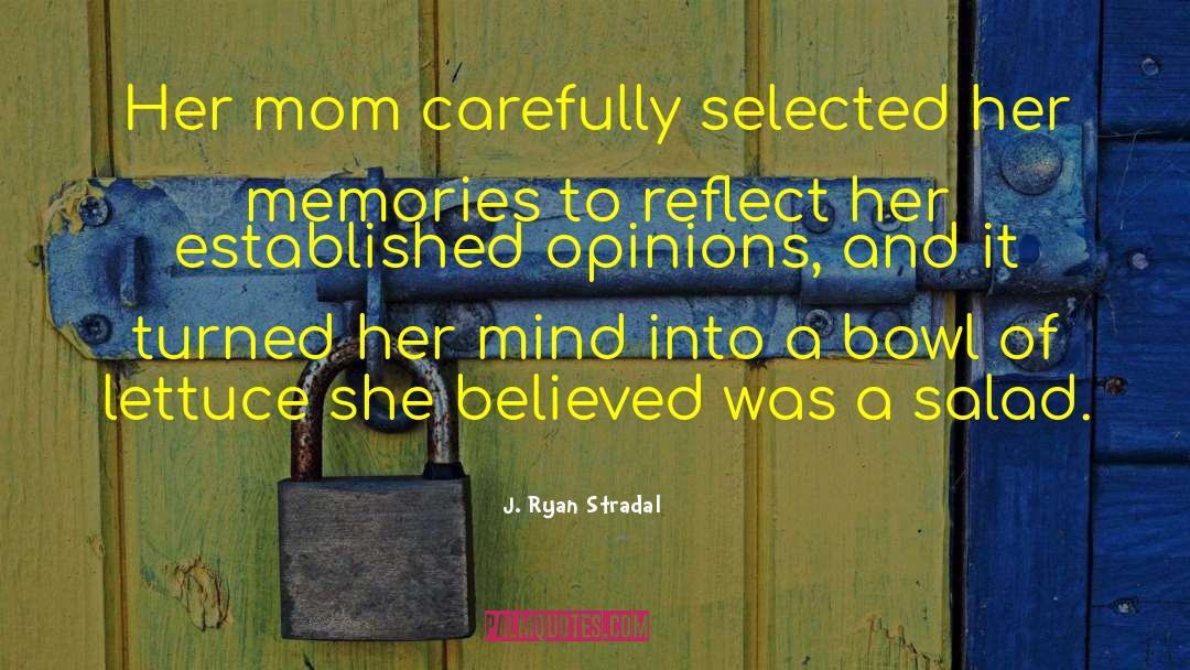 J. Ryan Stradal Quotes: Her mom carefully selected her