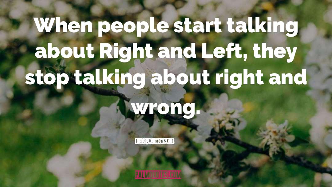 J.S.B. Morse Quotes: When people start talking about
