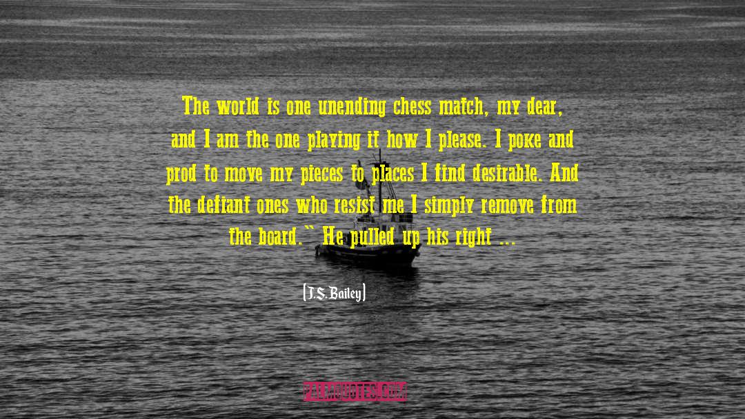 J.S. Bailey Quotes: The world is one unending