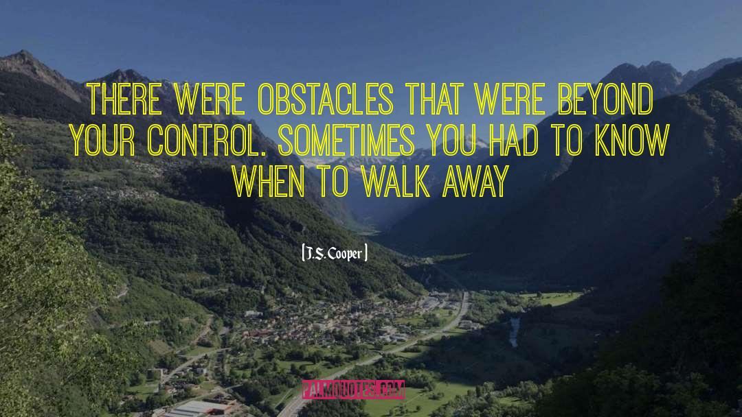 J.S. Cooper Quotes: There were obstacles that were