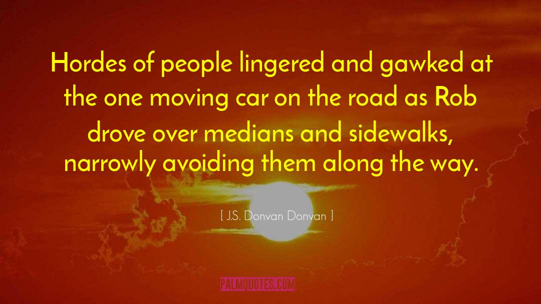 J.S. Donvan Donvan Quotes: Hordes of people lingered and