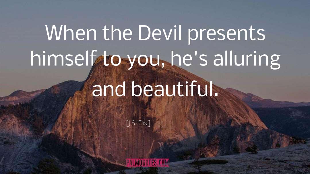 J.S. Ellis Quotes: When the Devil presents himself