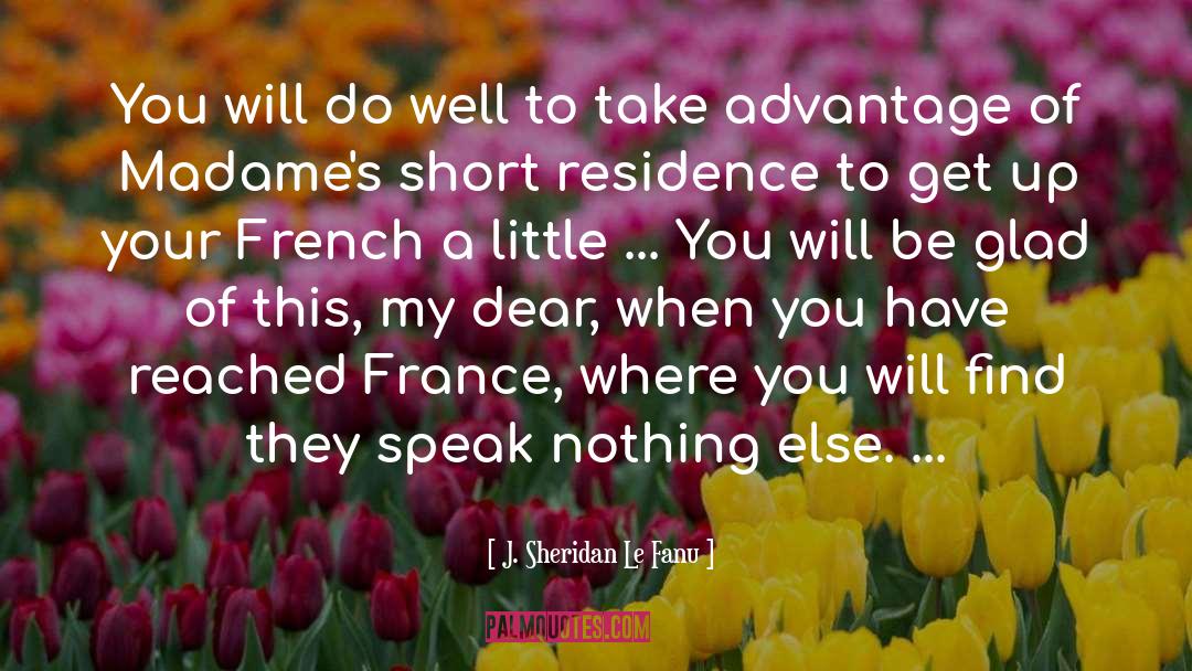 J. Sheridan Le Fanu Quotes: You will do well to