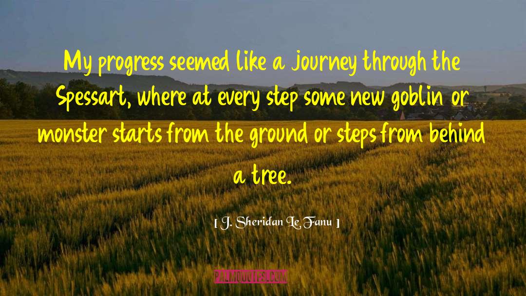 J. Sheridan Le Fanu Quotes: My progress seemed like a