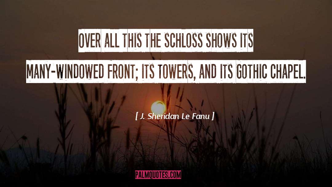 J. Sheridan Le Fanu Quotes: Over all this the schloss