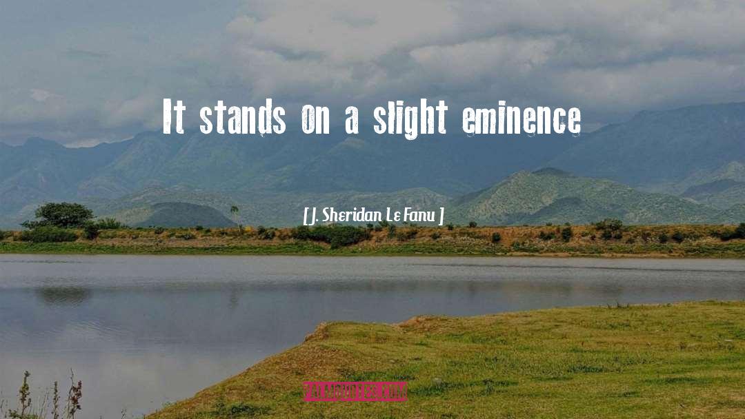 J. Sheridan Le Fanu Quotes: It stands on a slight