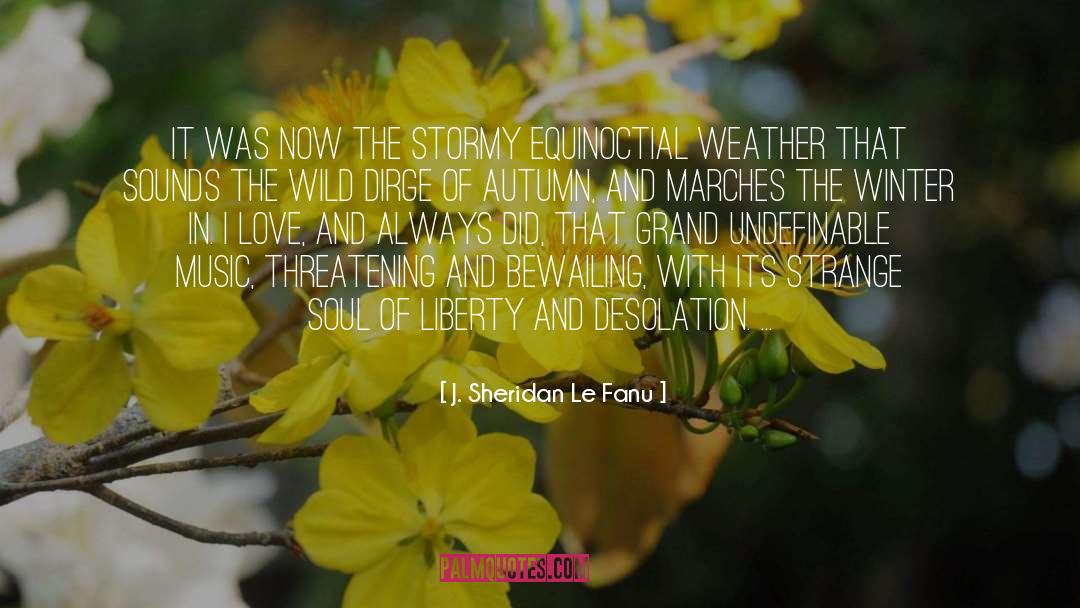 J. Sheridan Le Fanu Quotes: It was now the stormy