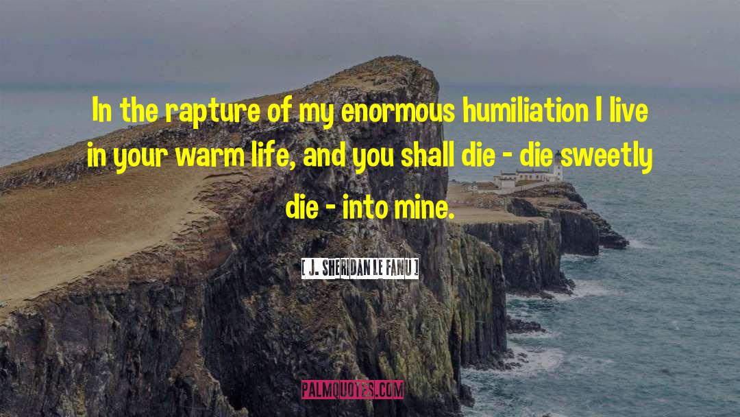 J. Sheridan Le Fanu Quotes: In the rapture of my