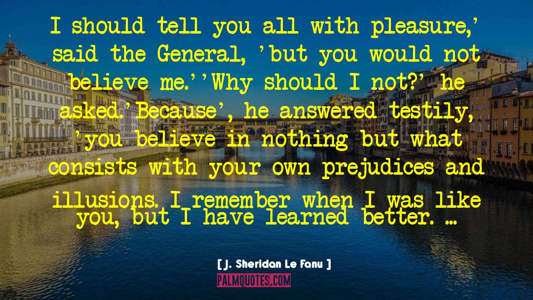 J. Sheridan Le Fanu Quotes: I should tell you all