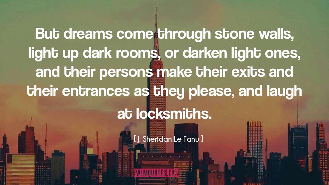 J. Sheridan Le Fanu Quotes: But dreams come through stone